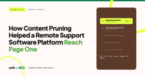 How Content Pruning Helped a Remote Support Software Platform Reach Page One
